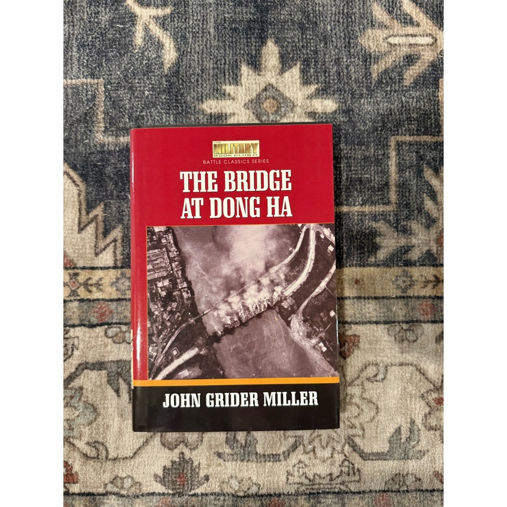 The Bridge at Dong Ha John Grider Miller Military Book Club Battle Classics 1996